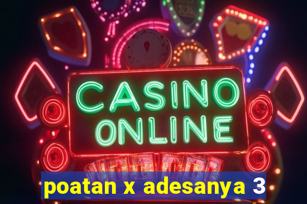poatan x adesanya 3